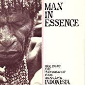 Stock image for Man in Essence: Folk Tales and Photographs from Irian Jaya, Indonesia for sale by Wonder Book