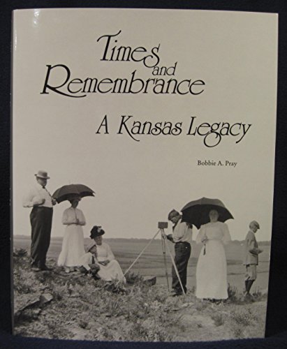 Times and Remembrance - A Kansas Legacy