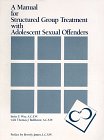 Stock image for A Manual for Structured Group Treatment with Adolescent Sexual Offenders for sale by Better World Books