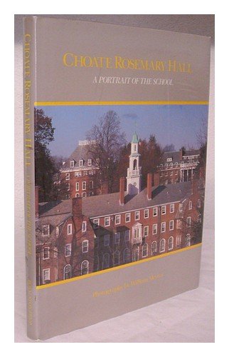 Stock image for Choate Rosemary Hall: A portrait of the school for sale by ThriftBooks-Dallas