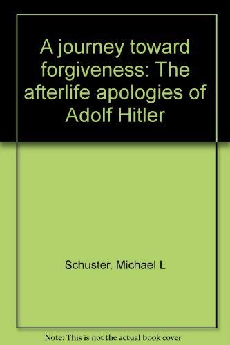 Imagen de archivo de A Journey Toward Forgiveness The afterlife apologies of Adolf Hitler Second edition (orig.title: Conversations with Hitler, 1992-1994) a la venta por Harry Alter