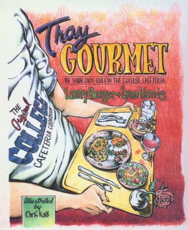 Tray Gourmet: Be Your Own Chef in the College Cafeteria [Soft Cover ] - Berger, Larry