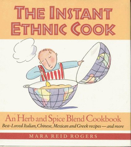 Stock image for The Instant Ethnic Cook: An Herb and Spice Blend Cookbook for sale by gigabooks