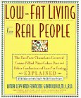 Imagen de archivo de Low-Fat Living for Real People : The Fat-Free Chocolate-Covered Creme-Filled Mini-Cakes Diet and Other Confusions of Low-Fat Eating Explained a la venta por Better World Books: West