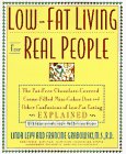 Stock image for Low-Fat Living for Real People : The Fat-Free Chocolate-Covered Creme-Filled Mini-Cakes Diet and Other Confusions of Low-Fat Eating Explained for sale by Better World Books: West