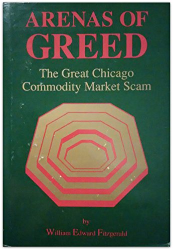 Arenas of Greed, The Great Chicago Commodity Market Scam