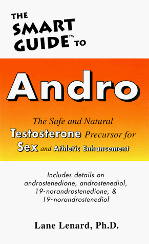 Imagen de archivo de The Smart Guide to Andro: The Safe and Natural Testosterone Precursor for Sex and Athletic Enhancement a la venta por ThriftBooks-Dallas