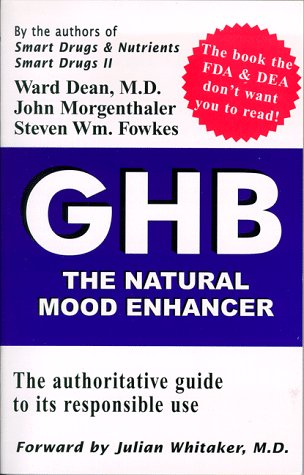 GHB: The Natural Mood Enhancer (9780962741869) by Dean, Ward; Miller, Samantha; Morgenthaler, John; Fowkes, Steven Wm