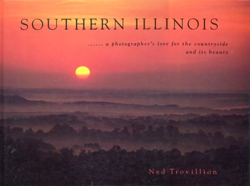 Stock image for Southern Illinois: A Photographers Love for the Countryside and Its Beauty for sale by Read&Dream