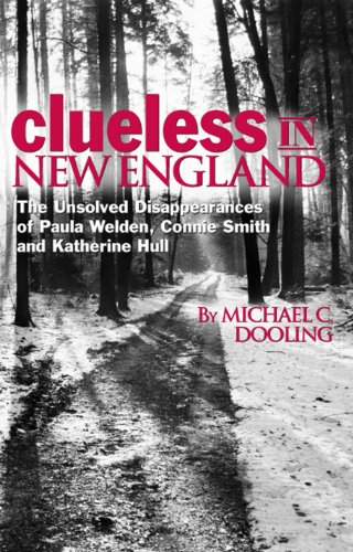 Beispielbild fr Clueless in New England: The Unsolved Disappearances of Paula Welden, Connie Smith and Katherine Hull zum Verkauf von Front Cover Books