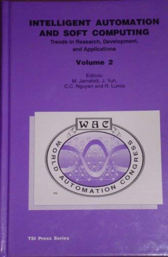 Imagen de archivo de Intelligent Automation and Soft Computing: Trends in Research, Development, and Applications Volume 2 (Proceedings of the First World Automation Congress, 1994, Hawaii) a la venta por Recycle Bookstore