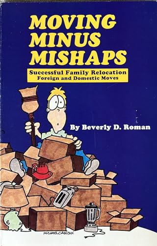 9780962747007: Moving Minus Mishaps: A Practical Guide for Successful Family Relocation Including Foreign and Domestic Moves