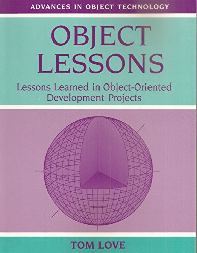 Beispielbild fr Object Lessons: Lessons Learned in Object-Oriented Development Projects (SIGS: Advances in Object Technology) zum Verkauf von Wonder Book