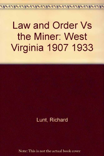Stock image for Law and Order Vs the Miners: West Virginia 1907-1933 for sale by Archer's Used and Rare Books, Inc.