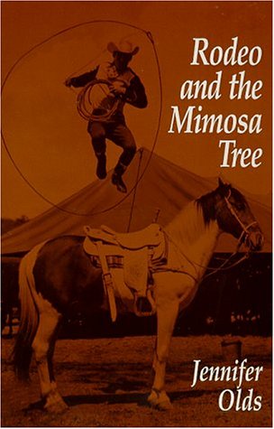 Rodeo and the Mimosa Tree - Jennifer Olds