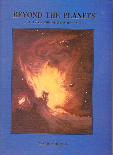 Imagen de archivo de Beyond the Planets: Beauty of the Heavens Revealed Solomon, Sarah a la venta por GridFreed