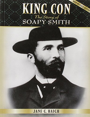 Stock image for King Con: The Story of Soapy Smith for sale by Goodwill Books