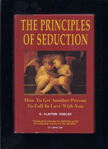 9780962760266: The Principles of Seduction: How to Get Another Person to Fall in Love With You