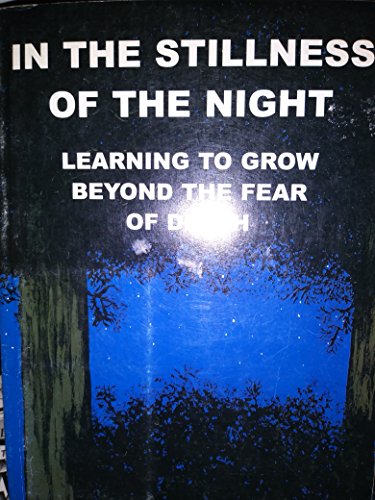 Stock image for In The Stillness Of The Night : Learning To Grow Beyond The Fear Of Death; Signed for sale by Books of Paradise