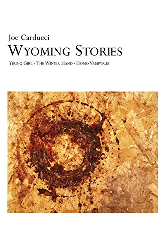 Wyoming Stories - Yeung Girl, The Winter Hand, Homo Vampyrus