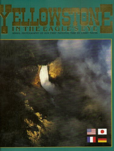 Stock image for Yellowstone in the Eagle's Eye for sale by Better World Books: West