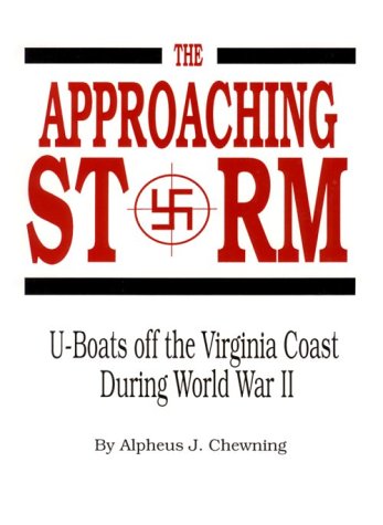 Stock image for The Approaching Storm: U-Boats Off the Virginia Coast During World War II for sale by Shadetree Rare Books