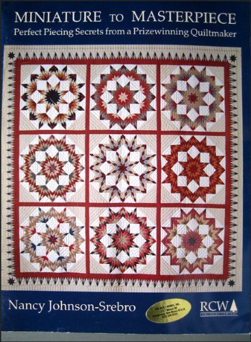 Stock image for Miniature to Masterpiece: Perfect Piecing Secrets from A Prizewinning Quiltmaker for sale by Jenson Books Inc