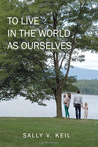 9780962765926: To Live In The World As Ourselves by Sally V. Keil (2014-03-01)