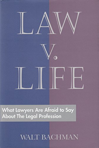 Stock image for Law V. Life: What Lawyers Are Afraid to Say About the Legal Profession for sale by SecondSale