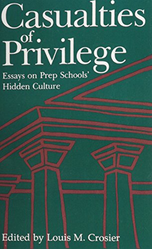 Imagen de archivo de Casualties of Privilege: Essays on Prep Schools' Hidden Culture a la venta por SecondSale