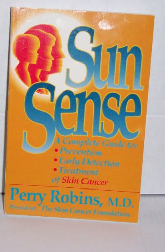 Stock image for Sun Sense: A Complete Guide to Prevention, Early Detection and Treatment of Skin Cancer for sale by Wonder Book