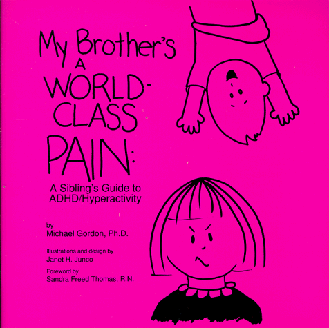 Beispielbild fr My Brother's a World-Class Pain: A Sibling's Guide to Adhd-Hyperactivity zum Verkauf von ThriftBooks-Dallas