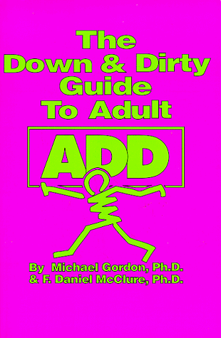 Beispielbild fr The Down and Dirty Guide to Adult ADD zum Verkauf von Better World Books