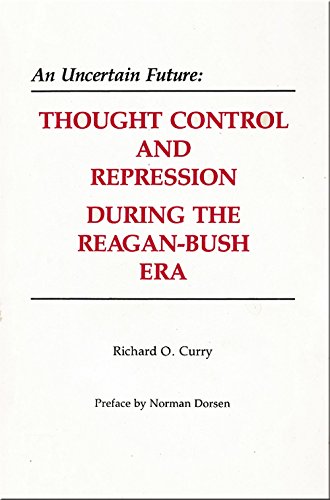 Imagen de archivo de An Uncertain Future: Thought Control and Repression During the Reagon-Bush Era a la venta por ABOXABOOKS