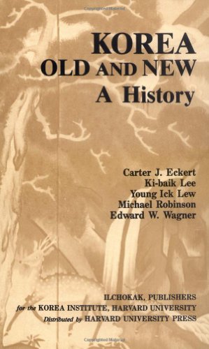 Korea Old and New: A History (9780962771309) by Carter J. Eckert; Ki-Baik Lee; Young Ick Lew; Michael Robinson; Edward W. Wagner