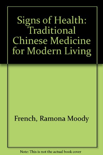 Imagen de archivo de Signs of Health: Traditional Chinese Medicine for Modern Living a la venta por Affordable Collectibles