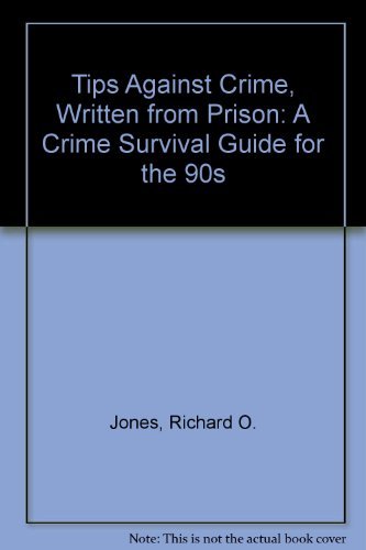 9780962775673: Tips Against Crime, Written from Prison: A Crime Survival Guide for the 90s