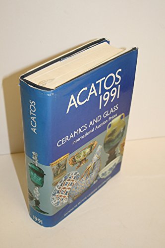 Stock image for Acatos 1991 Ceramic and Glass: International Auction Prices for sale by Loyal Oak Books