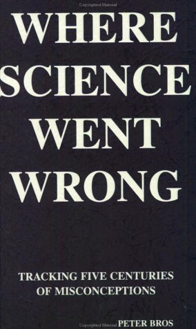 Stock image for WHERE SCIENCE WENT WRONG tracking five centuries of misconceptions for sale by GREENSLEEVES BOOKS