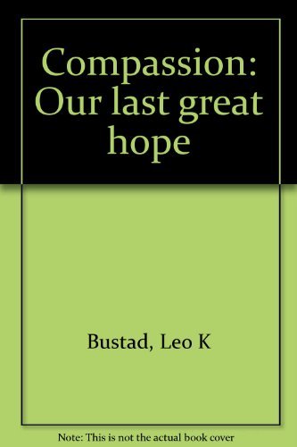 Beispielbild fr Compassion: Our last great hope zum Verkauf von ThriftBooks-Dallas