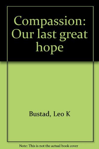 9780962780219: Compassion: Our last great hope