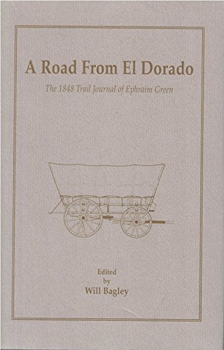 Stock image for A Road From El Dorado: The 1848 Trail Journal of Ephraim Green for sale by ThriftBooks-Dallas