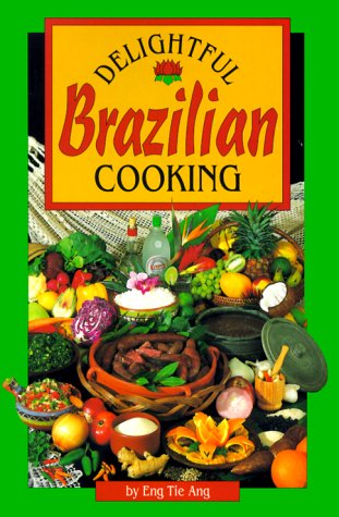 Beispielbild fr Delightful Brazilian Cooking: Authentic, Quick and Easy zum Verkauf von Wonder Book