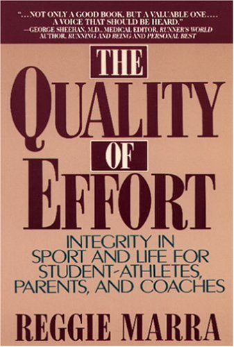 Beispielbild fr The Quality of Effort : Integrity in Sport and Life for Student-Athletes, Parents, and Coaches zum Verkauf von Better World Books