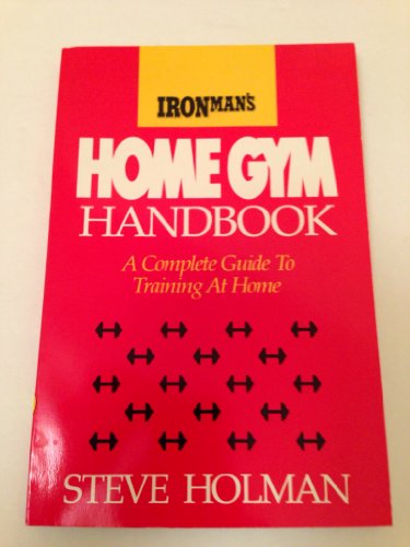 Beispielbild fr Ironman's Home Gym Handbook : A Complete Guide to Training at Home zum Verkauf von Better World Books