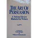 Beispielbild fr The Art of Persuasion : A National Review Rhetoric for Writers zum Verkauf von Better World Books