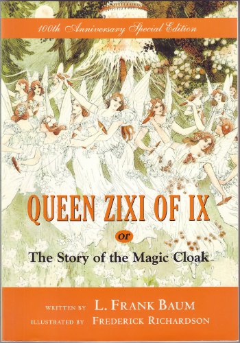 9780962784194: Queen Zixi of Ix: Or, The Story of the Magic Cloak, 100th Anniversay Special Edition