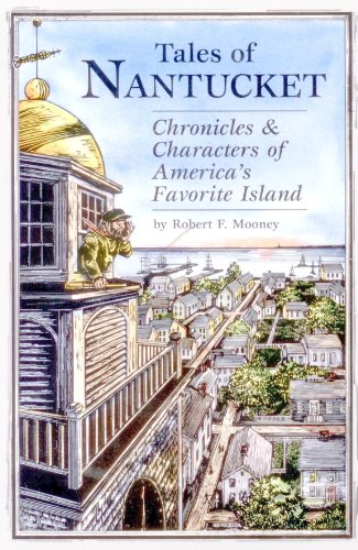 Beispielbild fr Tales of Nantucket : Chronicles and Characters of America's Favorite Island zum Verkauf von Better World Books