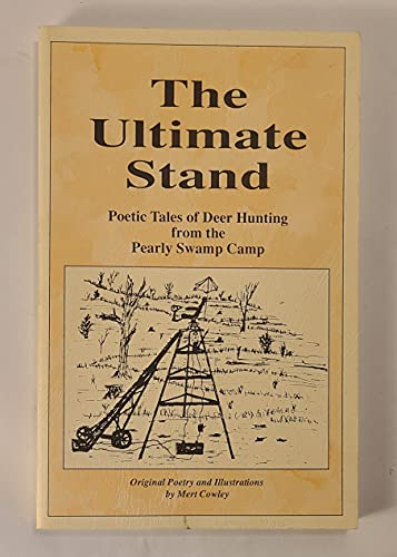 9780962786709: The ultimate stand: Poetic tales of deer hunting from the Pearly Swamp Camp