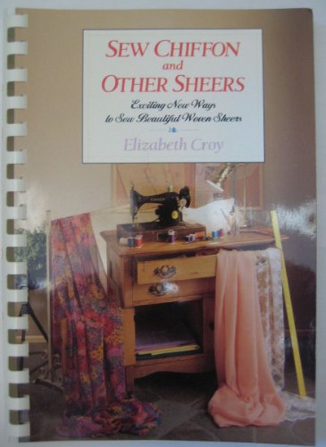 Stock image for Sew Chiffon and Other Sheers: Exciting New Ways to Sew Woven Sheers for sale by Wonder Book